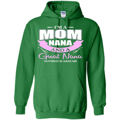 I'm A Mom Nana And A Great Nana Nothing Scares Me Irish Green