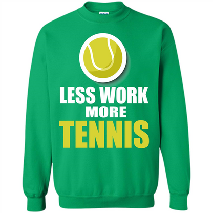 Tennis T-shirt Less Work More Tennis Irish Green