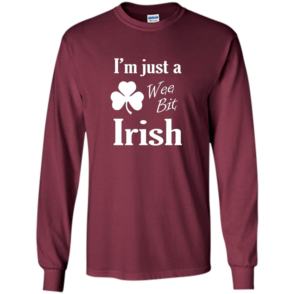 I'm Just A Wee Bit Irish T-shirt Maroon