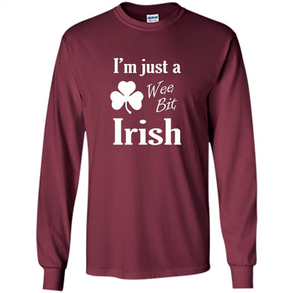 I'm Just A Wee Bit Irish T-shirt Maroon