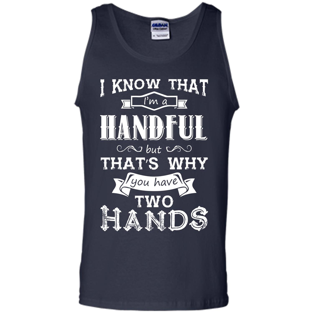 Motivation T-shirt I Know That I’m A Handful T-shirt Navy