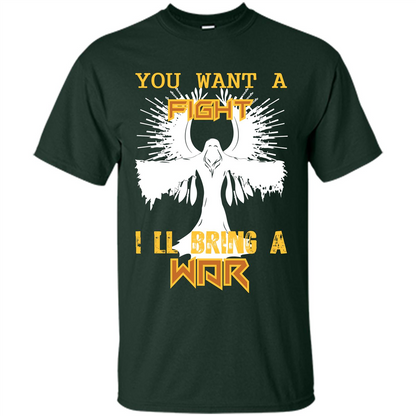 You Want A Fight I_Ñéll Bring A War T-shirt Forest Green