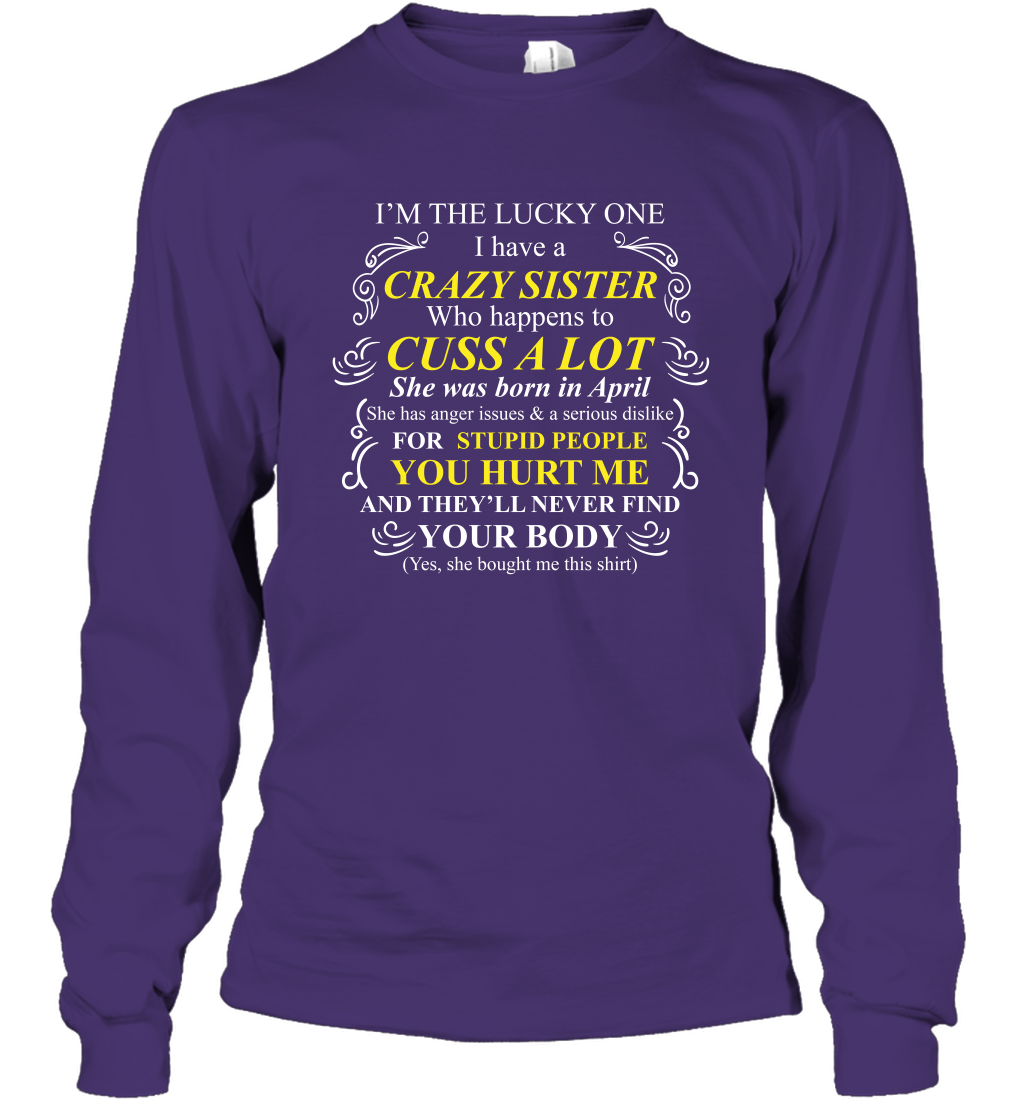 Im The Lucky One I Have A Crazy Sister Family Shirt Long Sleeve T-Shirt Long Sleeve T-Shirt Purple