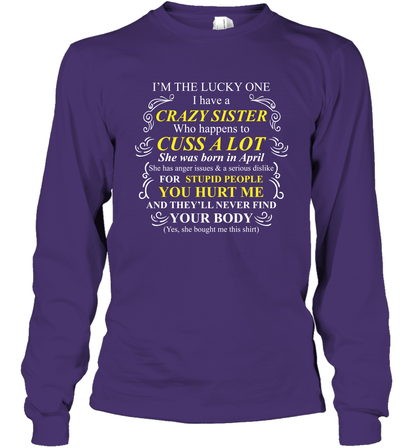 Im The Lucky One I Have A Crazy Sister Family Shirt Long Sleeve T-Shirt Long Sleeve T-Shirt Purple