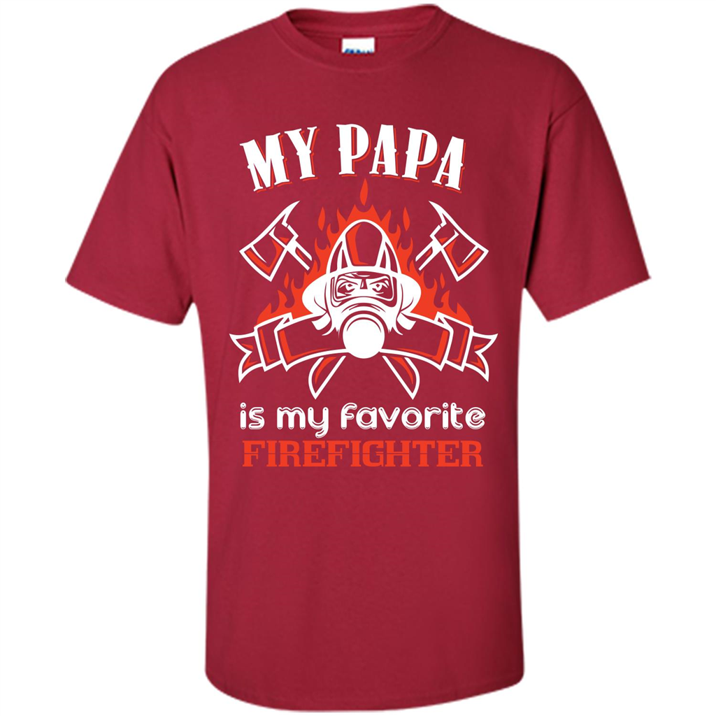 Firefighter Papa T-shirt My Papa Is My Favorite Firefighter Cardinal