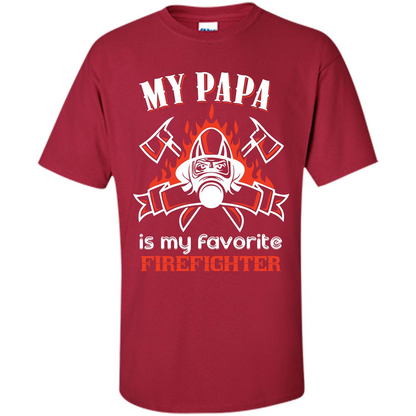 Firefighter Papa T-shirt My Papa Is My Favorite Firefighter Cardinal