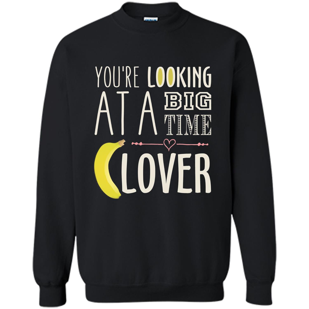 Banana Lover T-shirt You're Looing At A Big Time Black