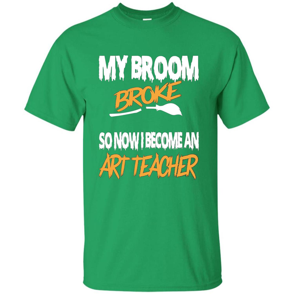 Funny Halloween Art Teacher T-shirt Broom Broke Irish Green