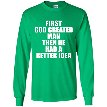 First God Created Man Then He Had A Better Idea Feminism T-shirt For Equality Irish Green