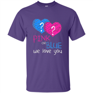 Pink or Blue We Love You Gender Reveal T-shirt