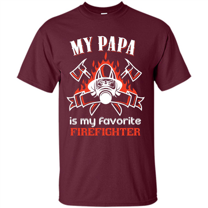 Firefighter Papa T-shirt My Papa Is My Favorite Firefighter Maroon