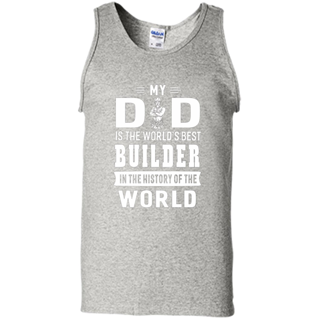 My Dad Is The World's Best Builder T-shirt Father Gift