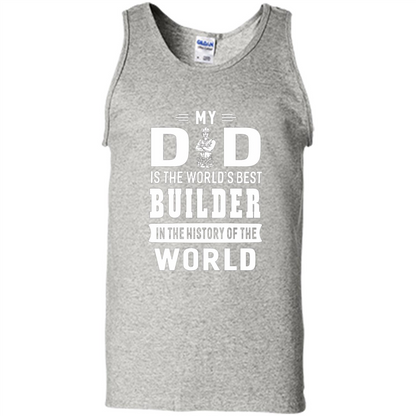 My Dad Is The World's Best Builder T-shirt Father Gift