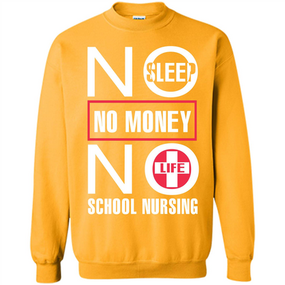 Nursing School T-shirt No Sleep No Money No Life Gold