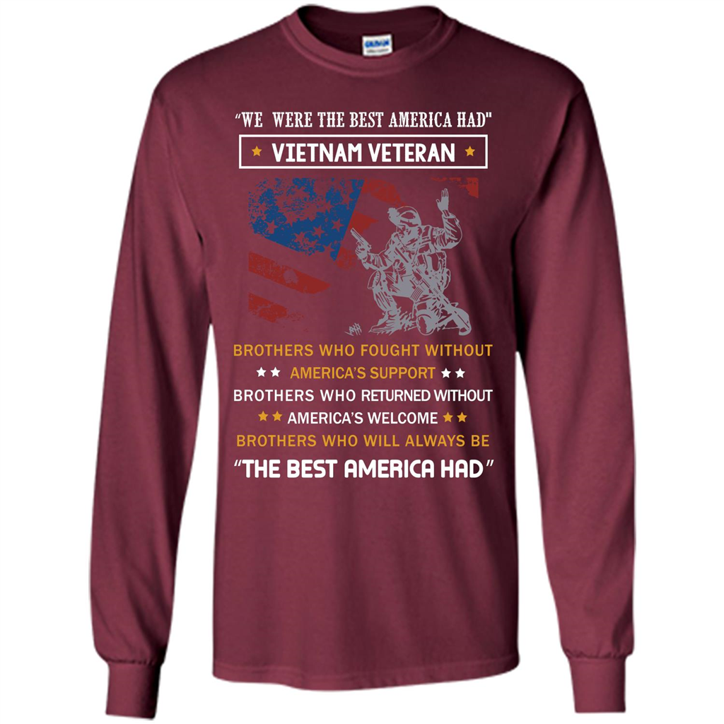Military T-shirt We Were The Best America Had Vietnam Veteran Maroon