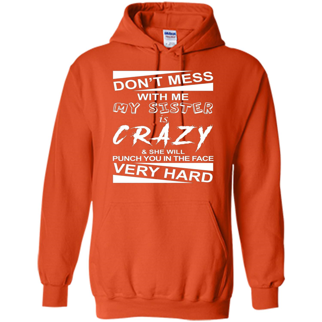 Don' Mess With Me My Sister Is Crazy She Will Punch You T-Shirt Png Orange