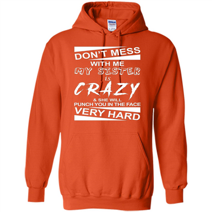 Don' Mess With Me My Sister Is Crazy She Will Punch You T-Shirt Png Orange