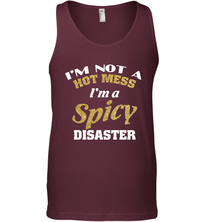 Im Not A Hot Mess Im A Spicy Disaster Shirt Tank Top Tank Top Maroon