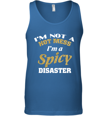 Im Not A Hot Mess Im A Spicy Disaster Shirt Tank Top Tank Top Royal