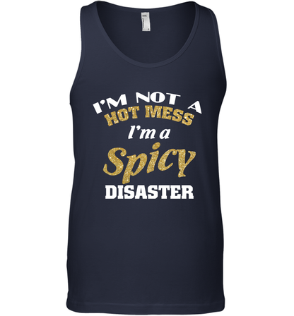 Im Not A Hot Mess Im A Spicy Disaster Shirt Tank Top Tank Top Navy