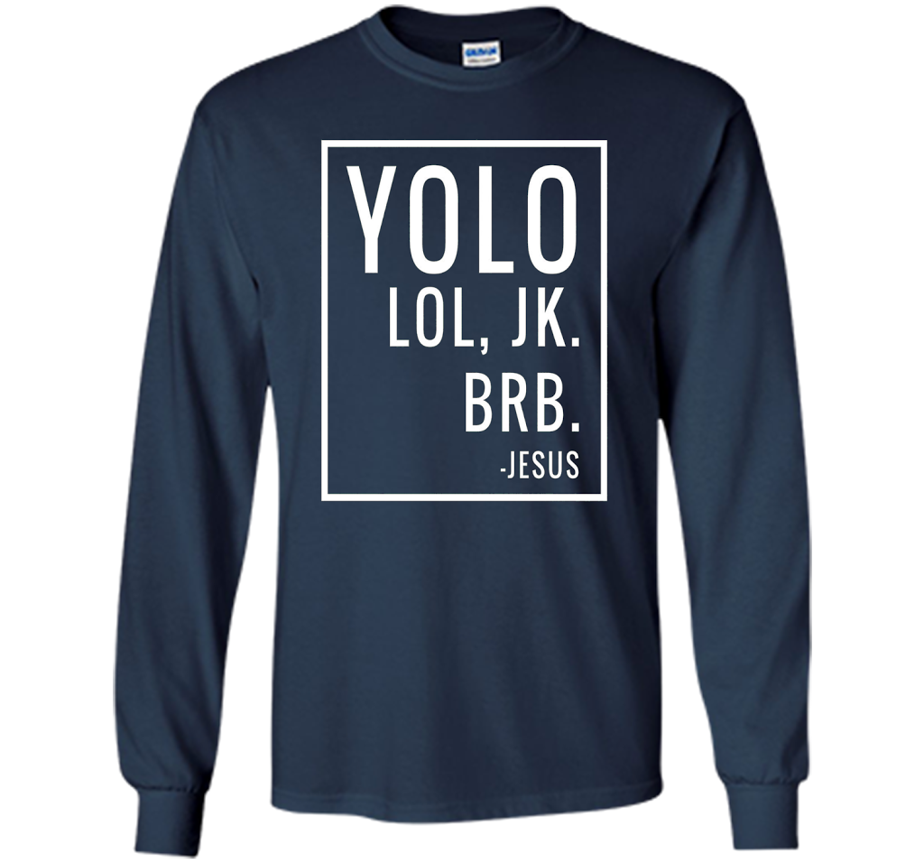 Christian T-shirt Yolo Lol Jk Brb Jesus T-shirt Navy