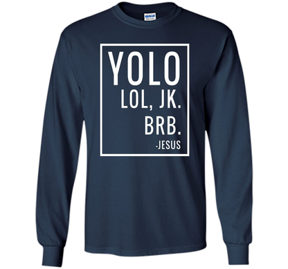 Christian T-shirt Yolo Lol Jk Brb Jesus T-shirt Navy