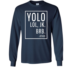 Christian T-shirt Yolo Lol Jk Brb Jesus T-shirt