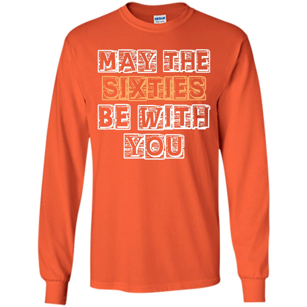 Birthday Gift T-shirt May The Sixties Be With You T-shirt Orange