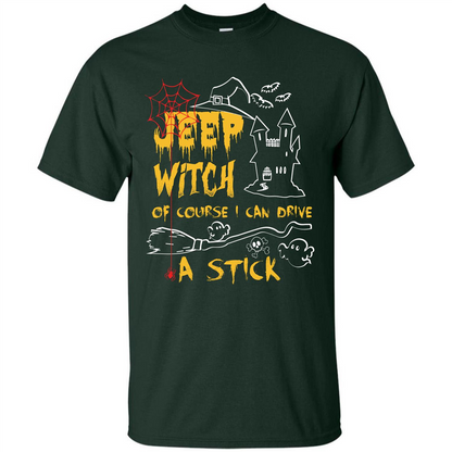 Halloween T-shirt Jeep Witch Of Course I Can Drive A Stick T-shirt Forest Green