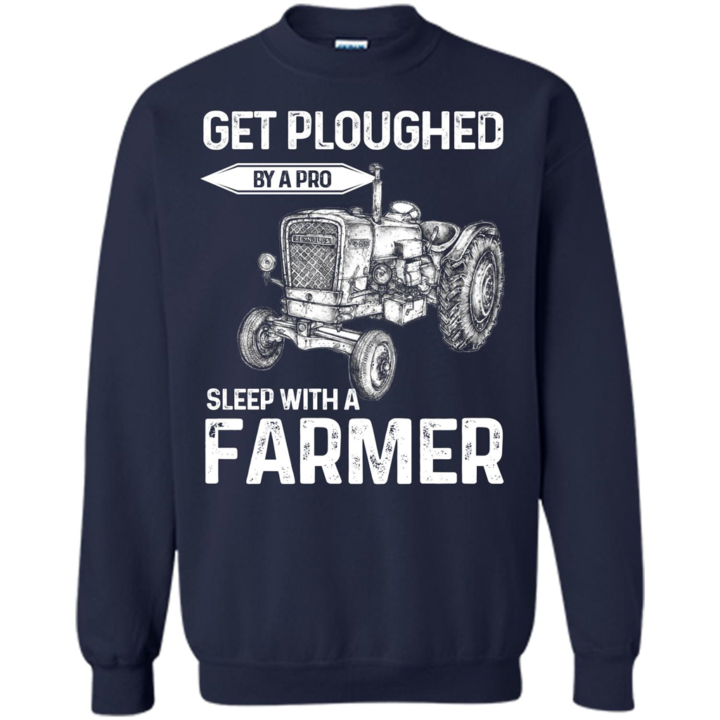 Farmer. Get Ploughed By A Pro Sleep With A Farmer T-shrit Navy