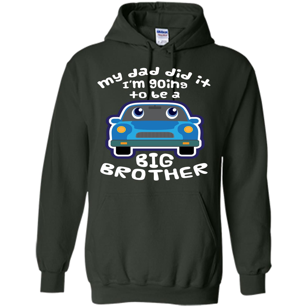 Daddy Car T-shirt My Dad Did It Im Going To Be A Big Brother Forest Green