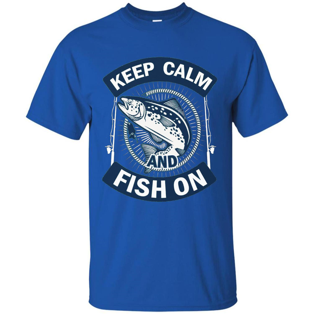 Keep Calm And Fish On Shirt Fishing Dad T-shirt Royal