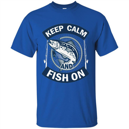 Keep Calm And Fish On Shirt Fishing Dad T-shirt Royal