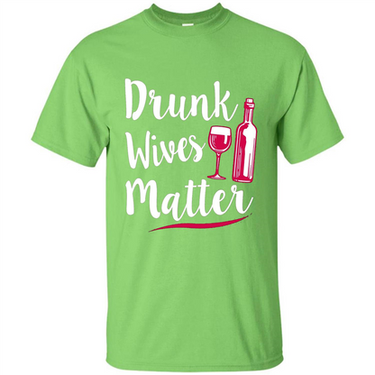 Wine T-shirt Drunk Wives Matter Lime