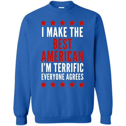 I Make The Best American T-Shirt I'm Terrific Everyone Agrees Royal