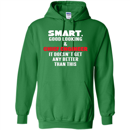 Chief Engineer - Smart Good Looking and Chief Engineer T-Shirt