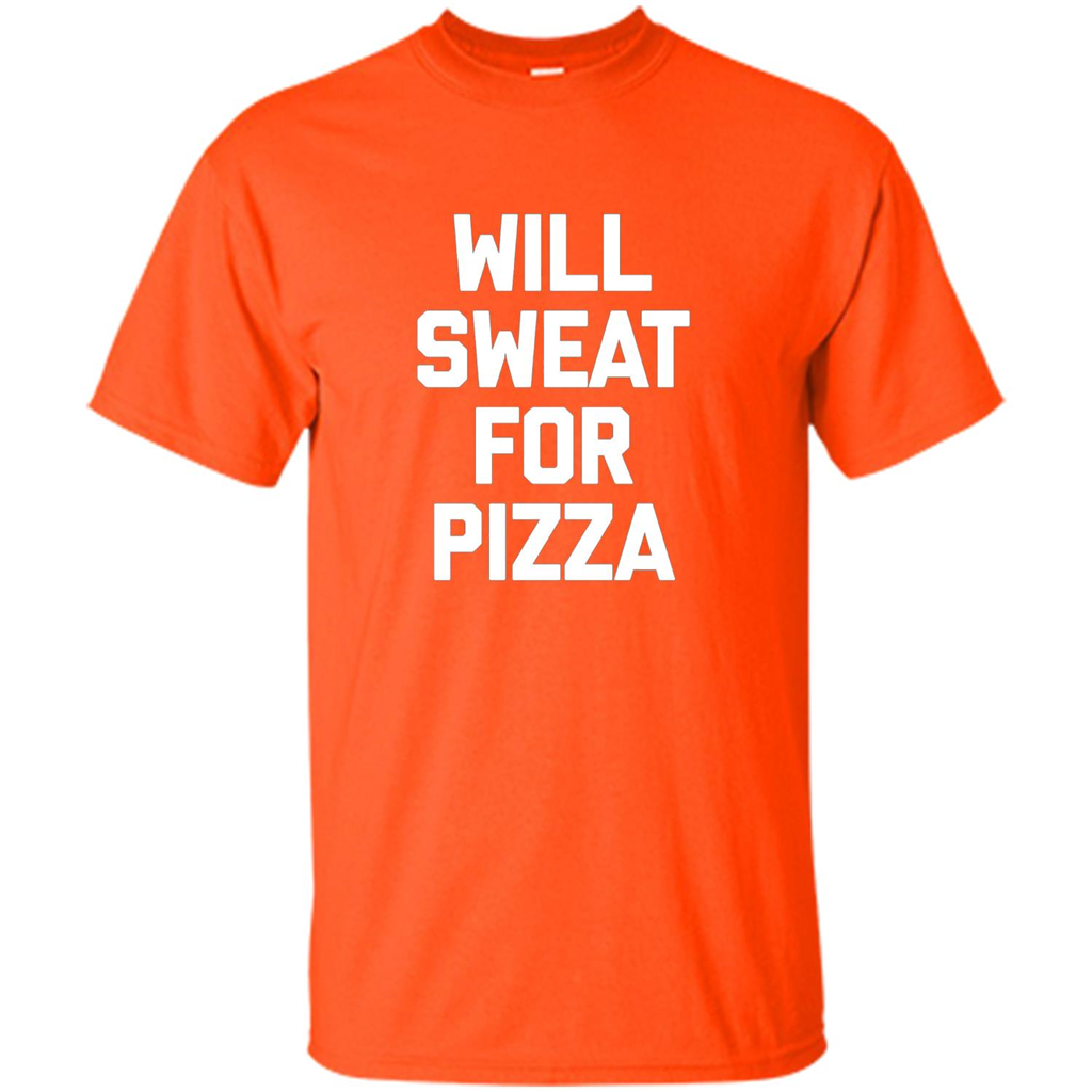 Pizza T-shirt Will Sweat For Pizza Orange