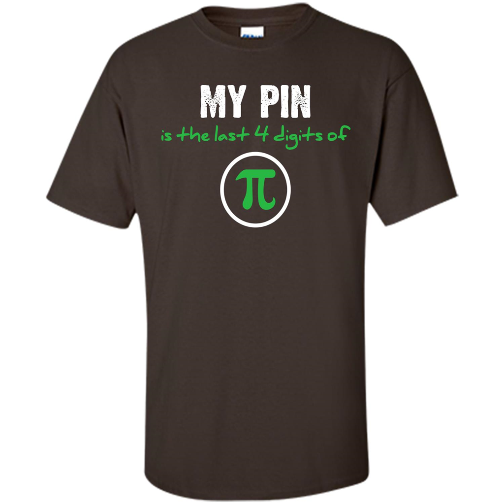 Funny Math T-shirt My Pin Is The Last 4 Digits Of Pi Dark Chocolate