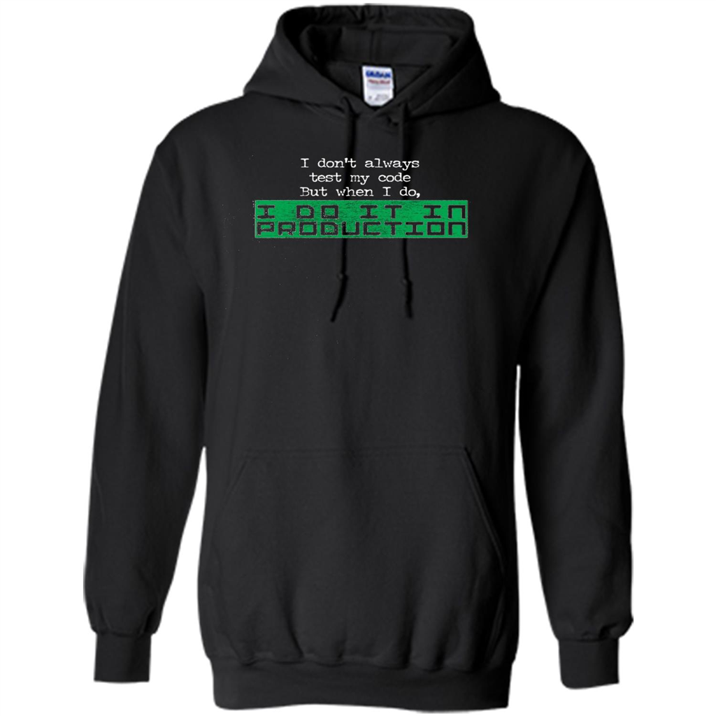 I Don't Always Test My Code But When I Do I Production T-shirt Black
