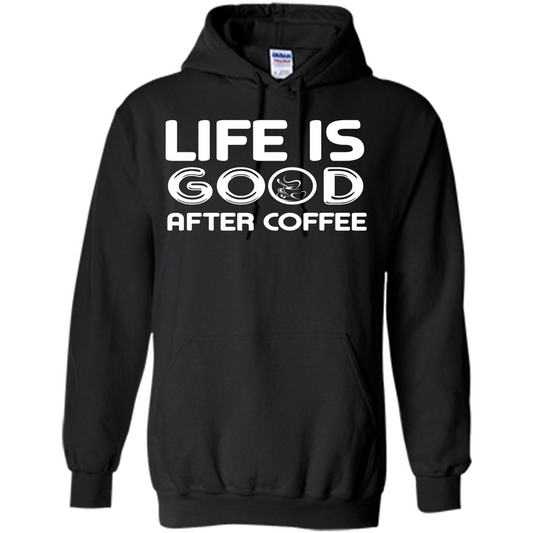 Coffee Lover T-shirt Life Is Good After Coffee Black