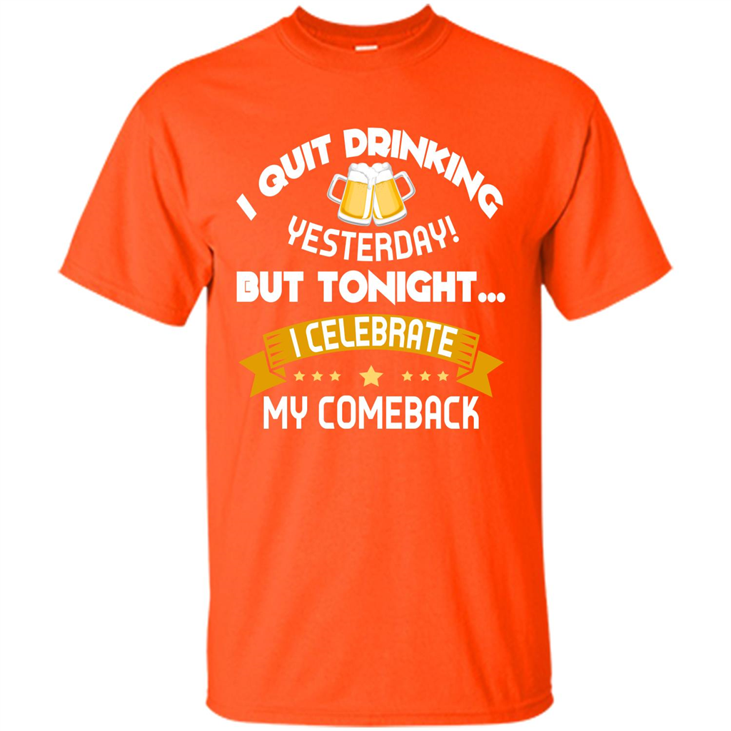Beer T-shirt Tonight I Celebrate My Come back Orange