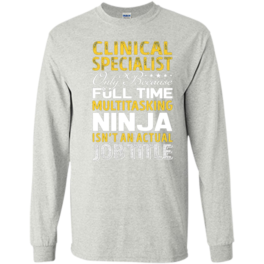 Clinical Specialist Is Not An Actual Job Title T-shirt Ash