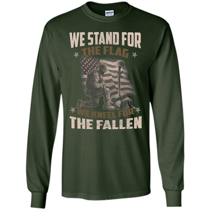 Military T-Shirt We Stand For The Flag We Kneel For The Fallen Forest Green