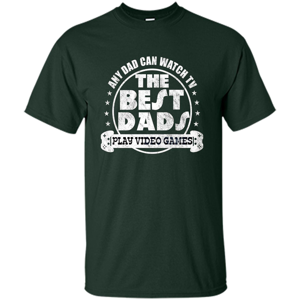 Father's Day T-shirt Best Dads Play Video Games Forest Green