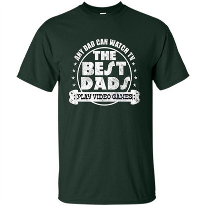 Father's Day T-shirt Best Dads Play Video Games Forest Green