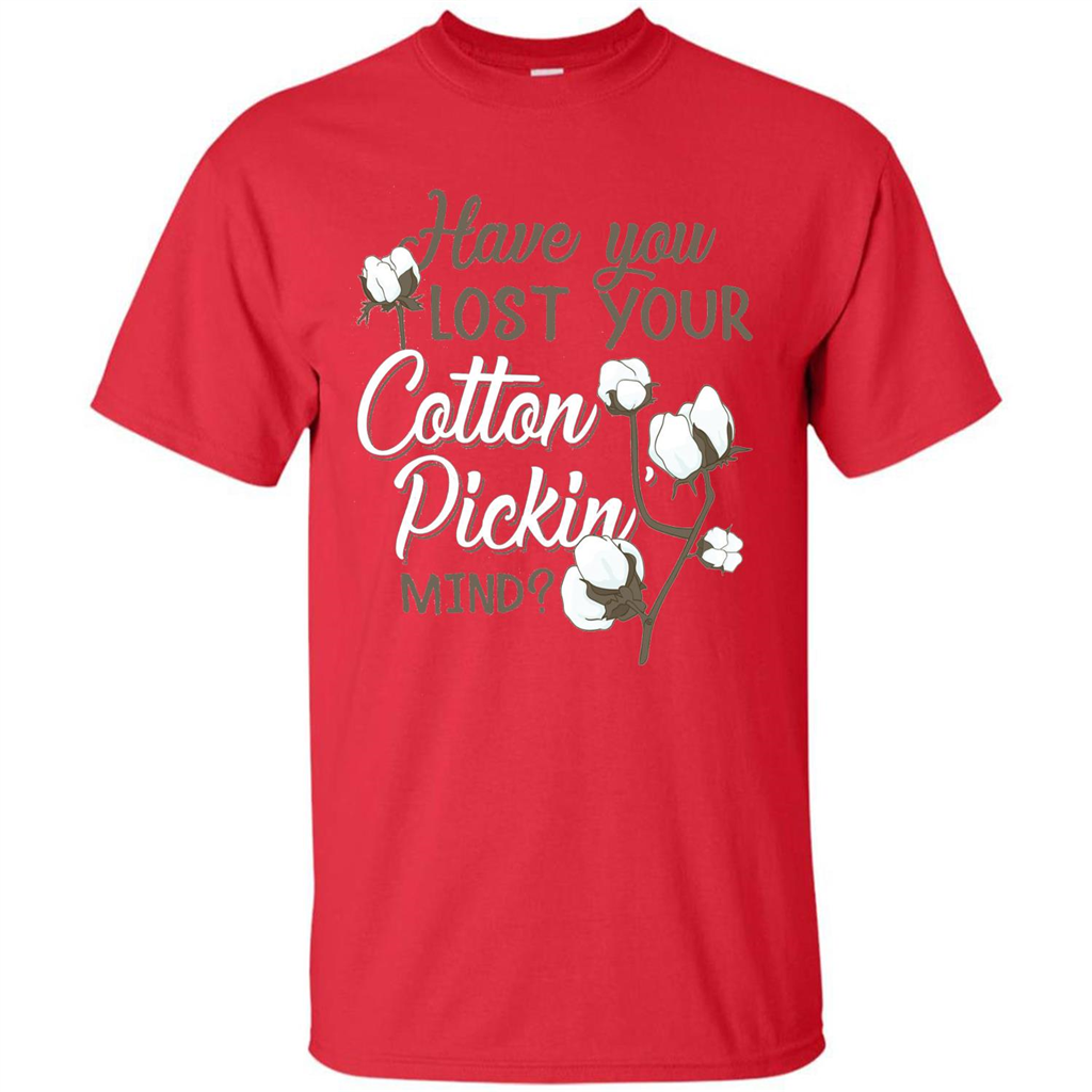 Have You Lost Your Cotton Pickin' Mind Tshirt Red