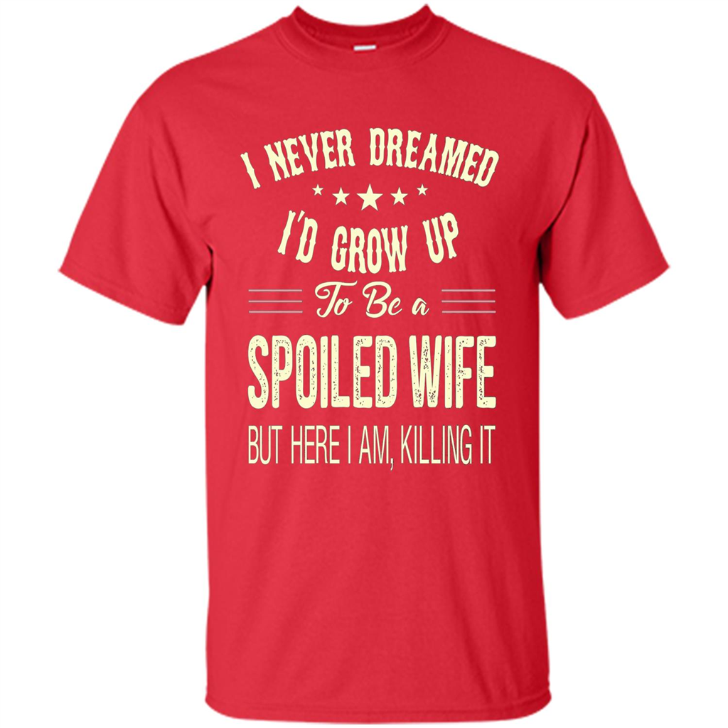 Dreamed To Be A Spoiled Wife T-shirt Red