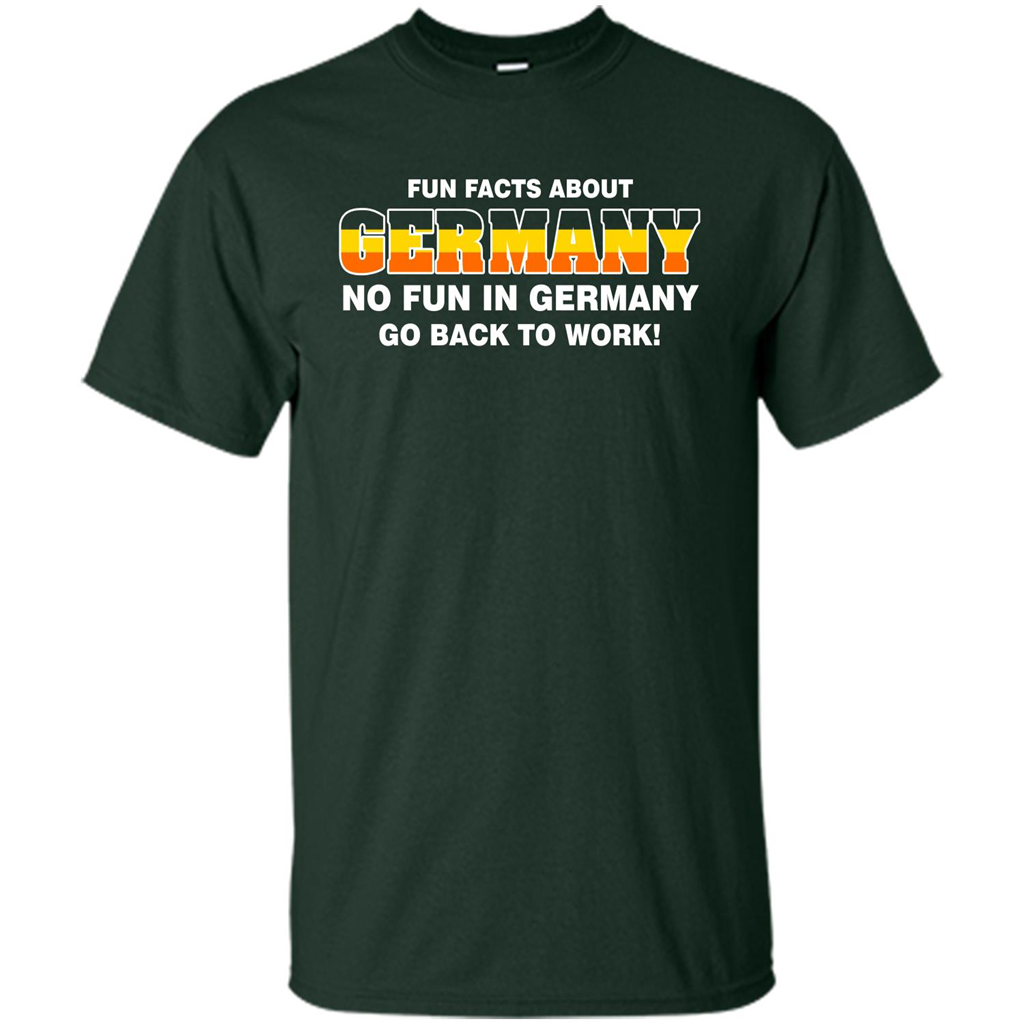 Gerrmany No Fun In Germany Go Back To Work T-shirt Forest Green
