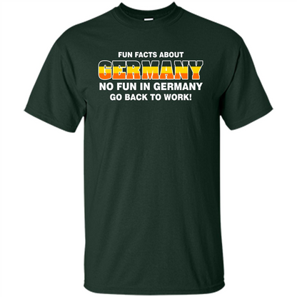 Gerrmany No Fun In Germany Go Back To Work T-shirt Forest Green