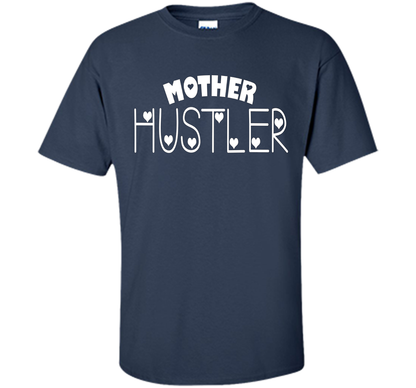 Funny T-shirt Mother Hustler cool shirt Navy